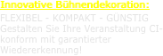 Innovative Bühnendekoration: FLEXIBEL - KOMPAKT -